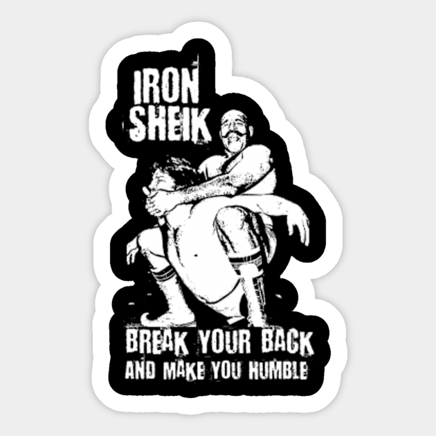 Iron Sheik Make You Humble Iron Sheik Sticker TeePublic